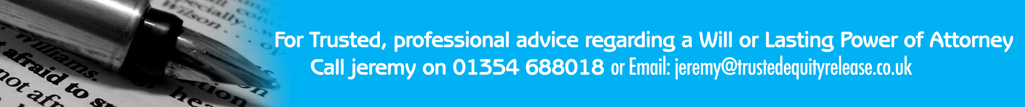 For trusted, professional advice regarding a Will or Lasting Power of Attorney call Jeremy